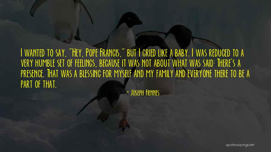 Family Pope Francis Quotes By Joseph Fiennes