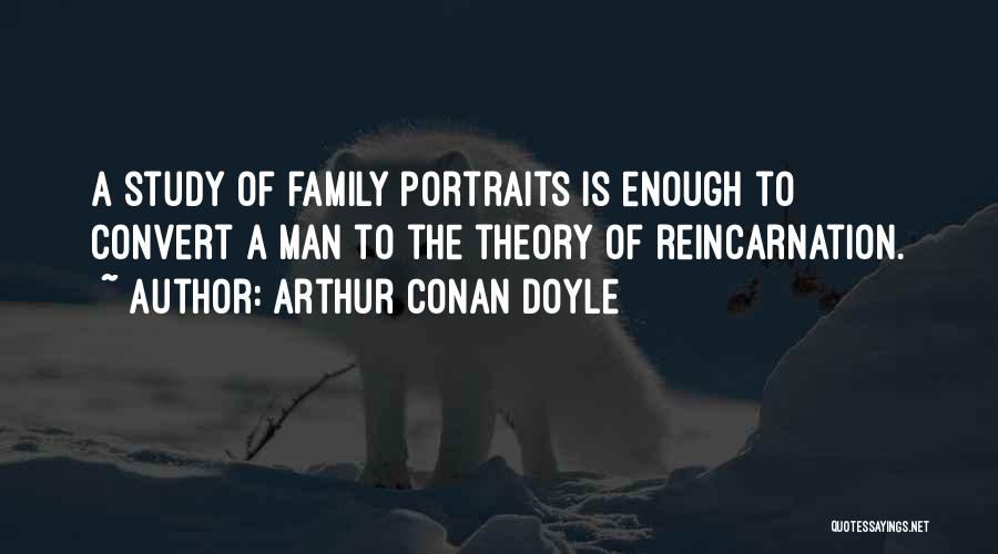 Family Portraits Quotes By Arthur Conan Doyle