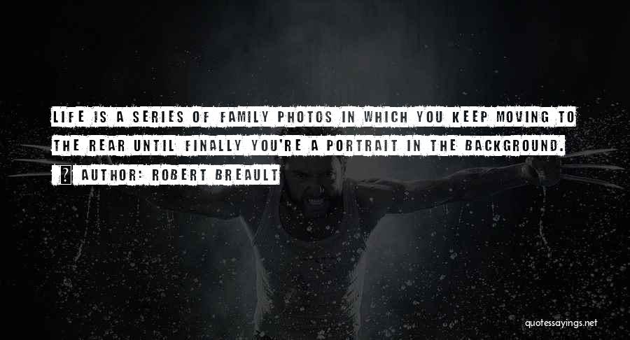 Family Portraits Quotes By Robert Breault