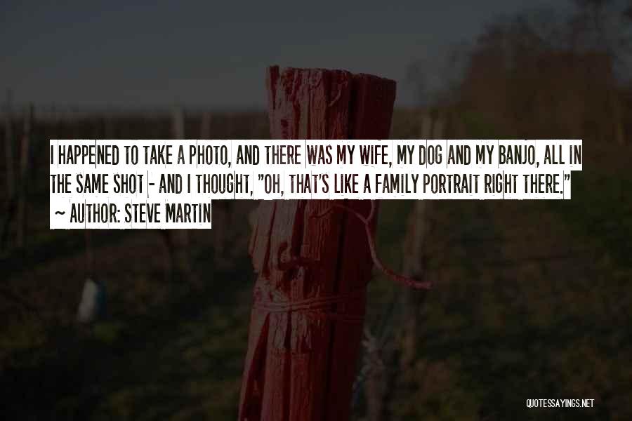 Family Portraits Quotes By Steve Martin