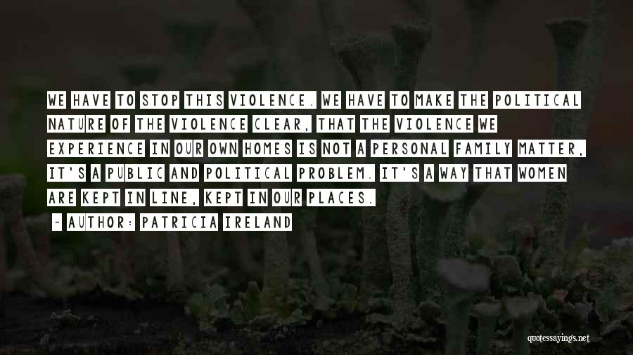 Family Problem Quotes By Patricia Ireland