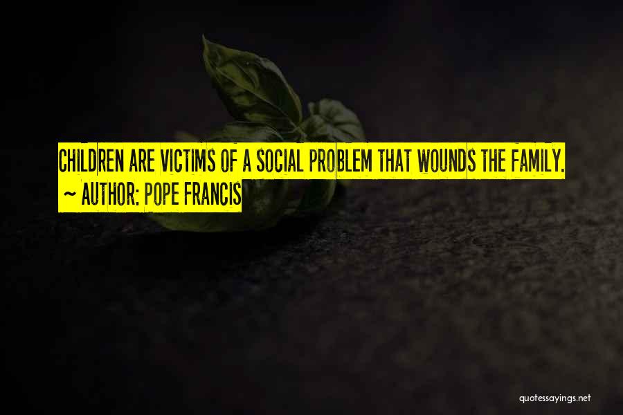 Family Problem Quotes By Pope Francis