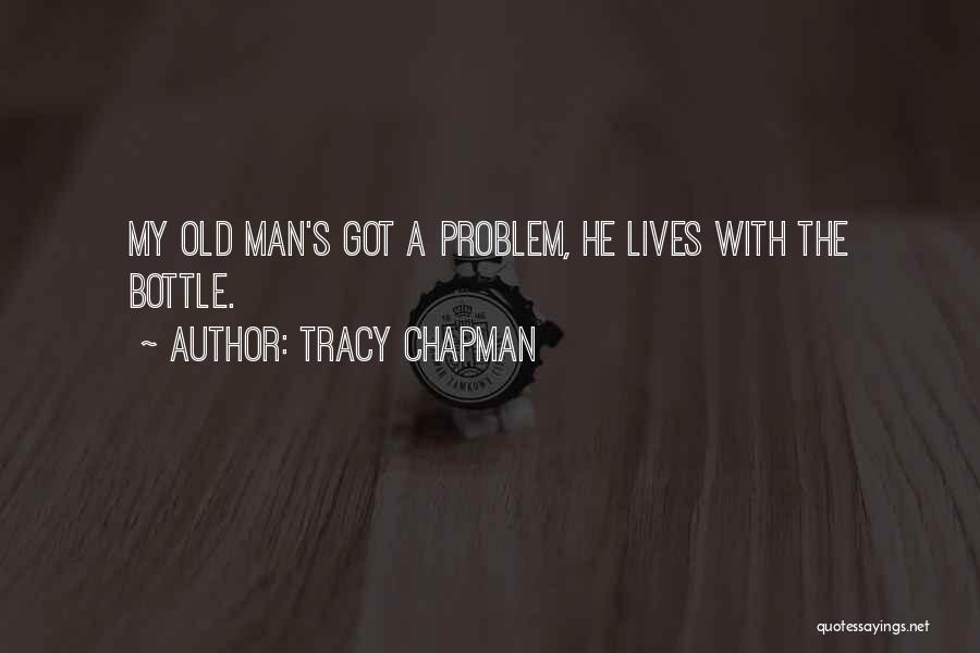 Family Problem Quotes By Tracy Chapman