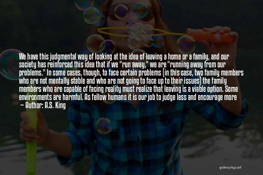 Family Problems Quotes By A.S. King