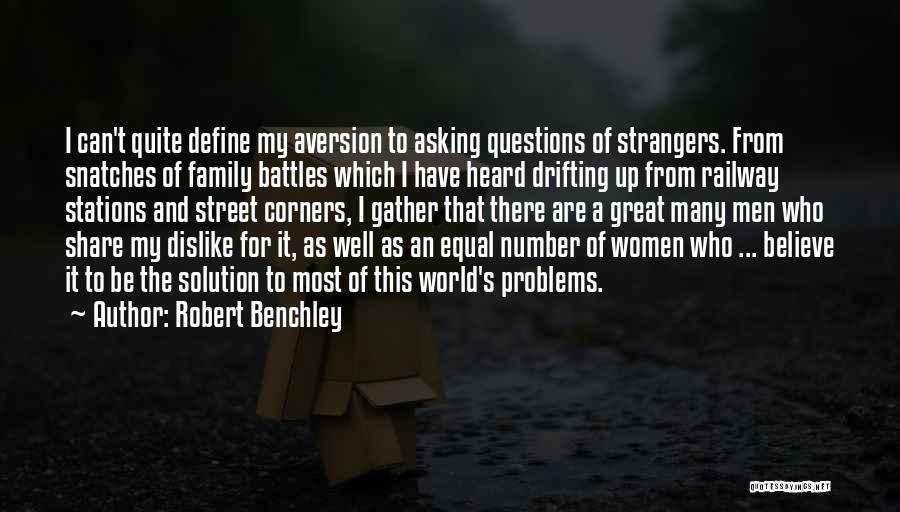 Family Problems Quotes By Robert Benchley