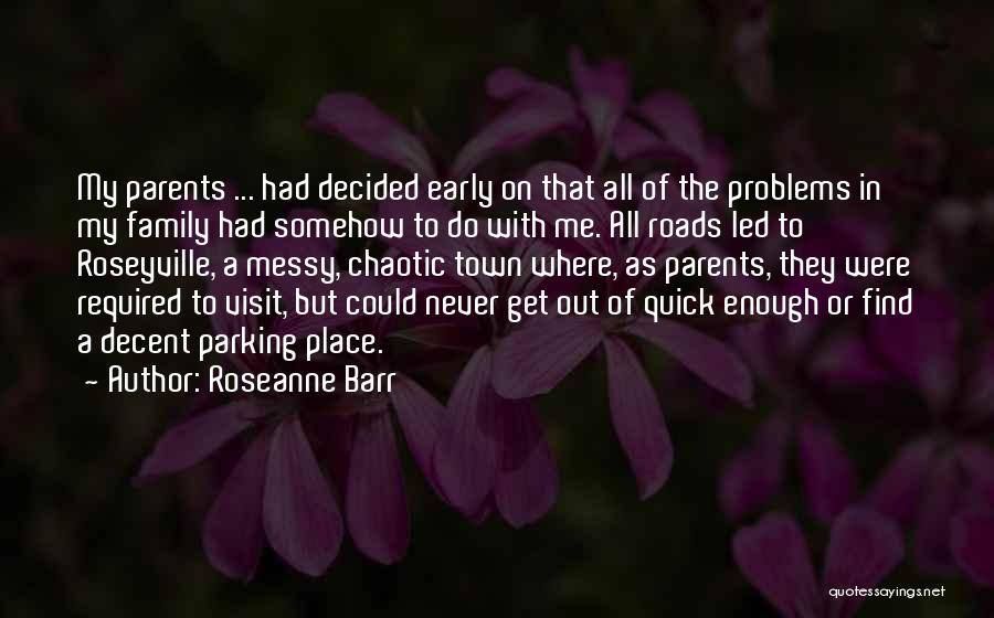 Family Problems Quotes By Roseanne Barr