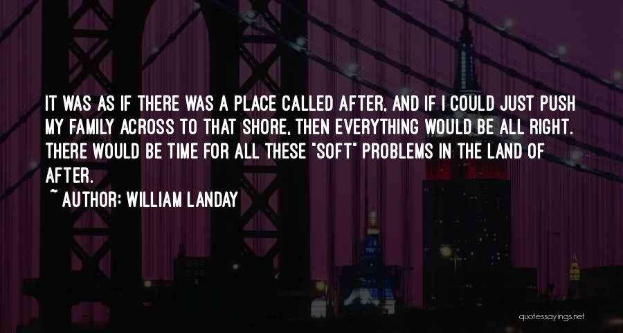 Family Problems Quotes By William Landay