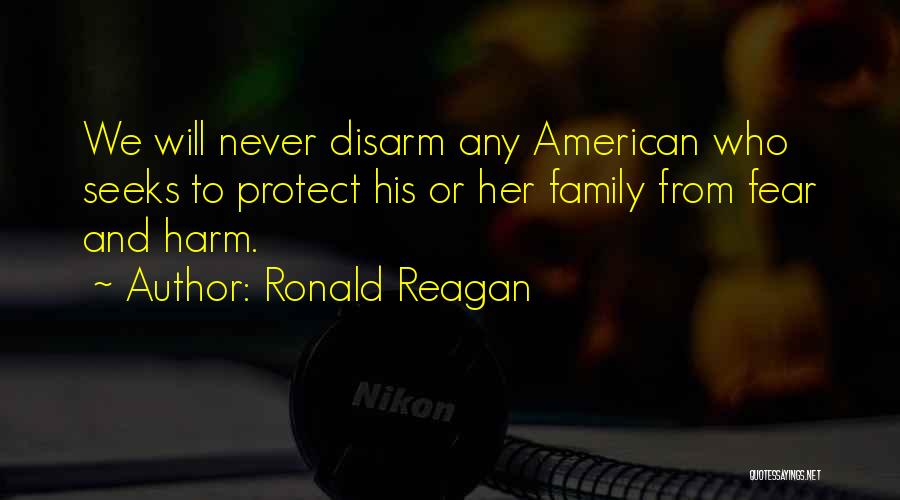 Family Protect Quotes By Ronald Reagan