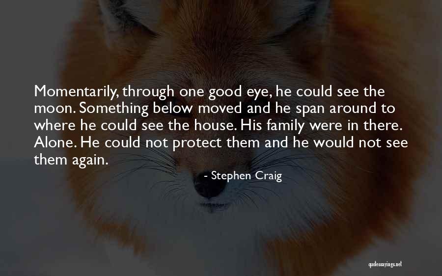 Family Protect Quotes By Stephen Craig