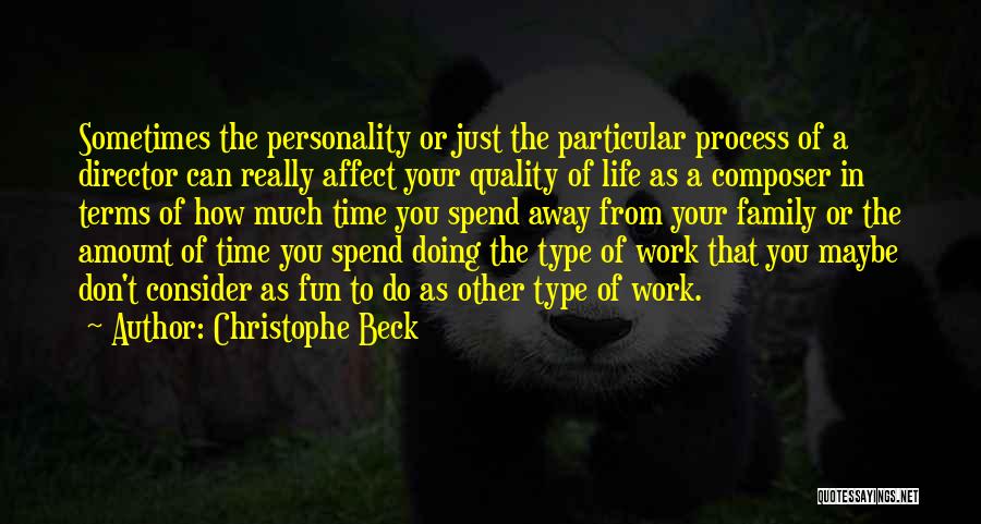 Family Quality Time Quotes By Christophe Beck