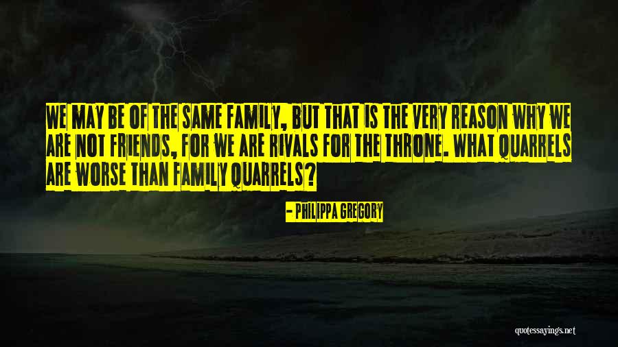 Family Quarrels Quotes By Philippa Gregory