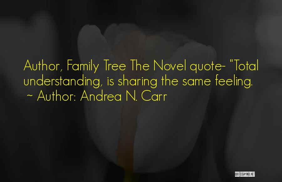 Family Quotes Quotes By Andrea N. Carr