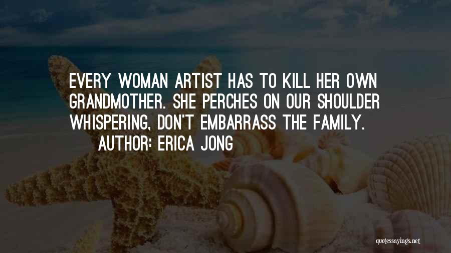 Family Quotes Quotes By Erica Jong