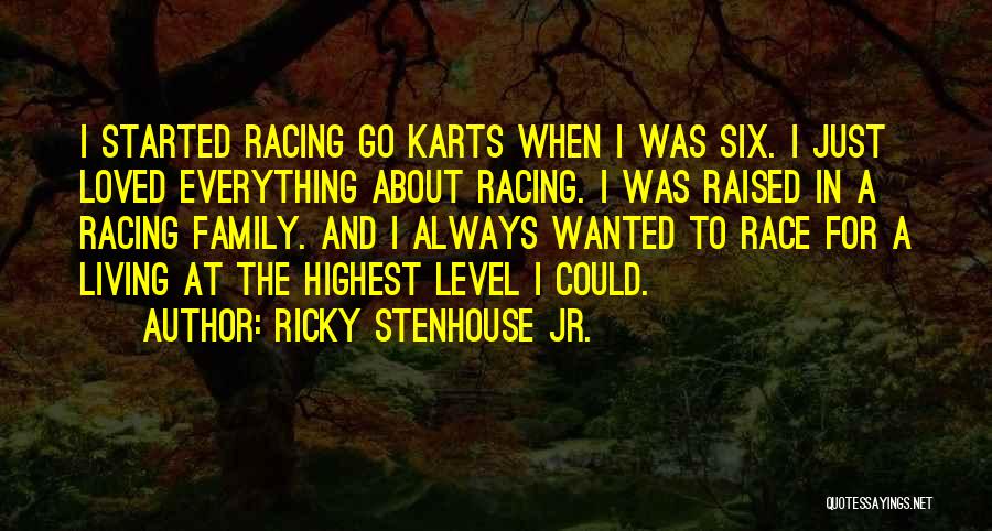 Family Racing Quotes By Ricky Stenhouse Jr.