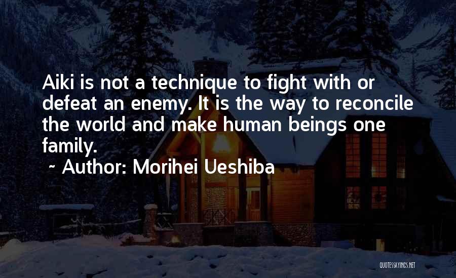 Family Reconcile Quotes By Morihei Ueshiba