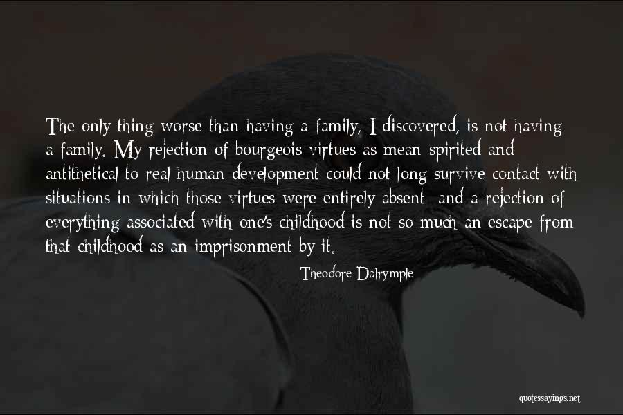 Family Rejection Quotes By Theodore Dalrymple Family Rejection Quotes By Theodore Dalrymple
