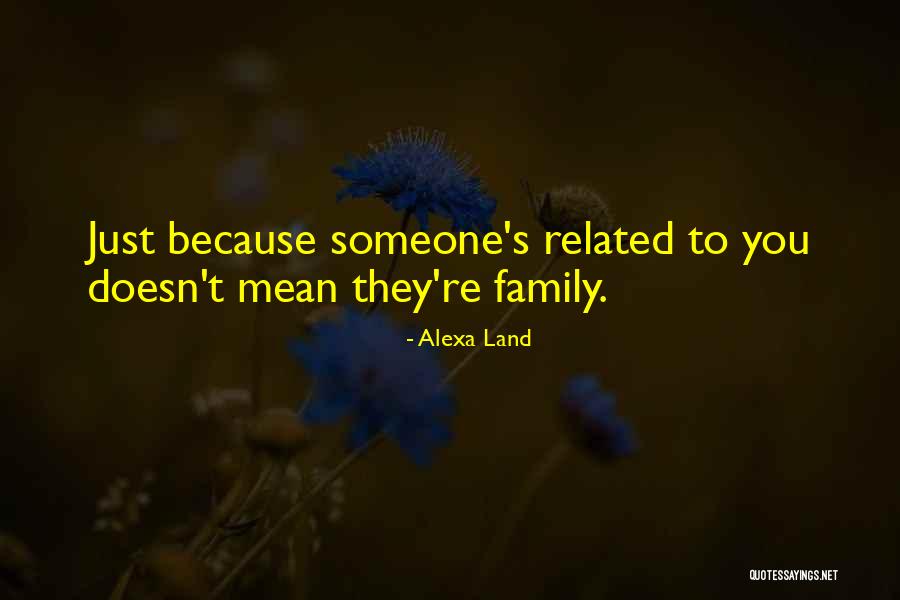 Family Related Quotes By Alexa Land Family Related Quotes By Alexa Land