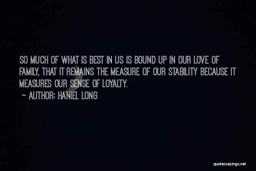Family Remains Quotes By Haniel Long