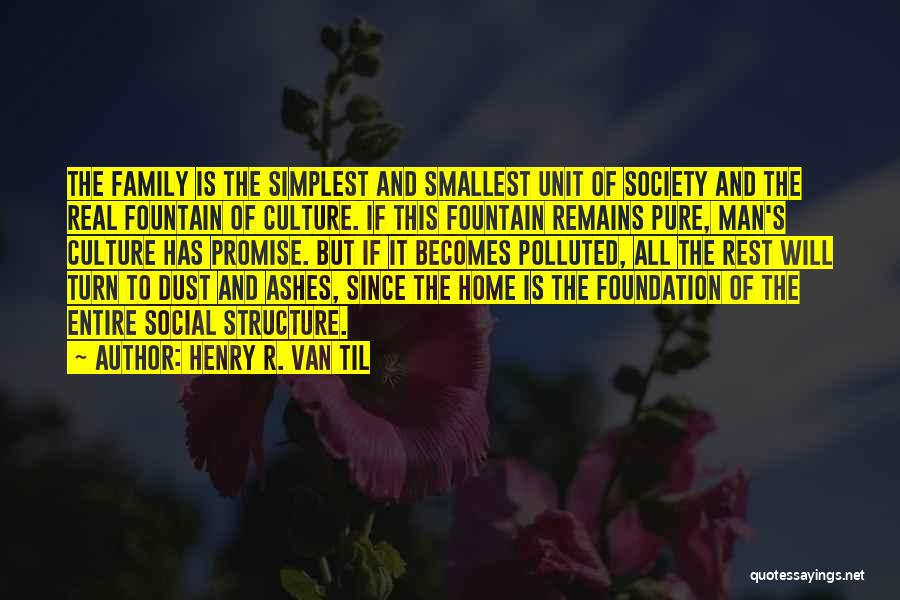 Family Remains Quotes By Henry R. Van Til