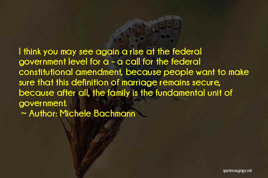 Family Remains Quotes By Michele Bachmann