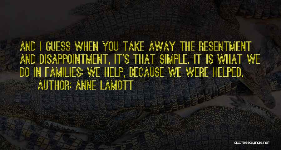 Family Resentment Quotes By Anne Lamott