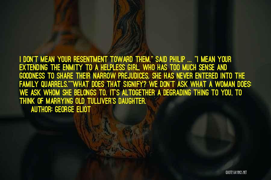 Family Resentment Quotes By George Eliot