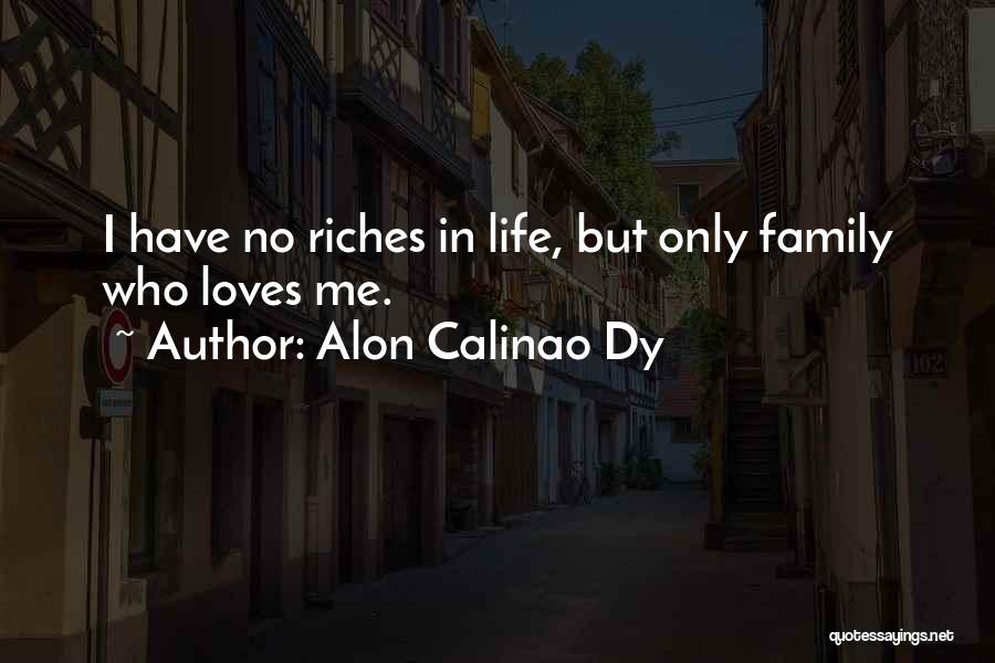 Family Riches Quotes By Alon Calinao Dy