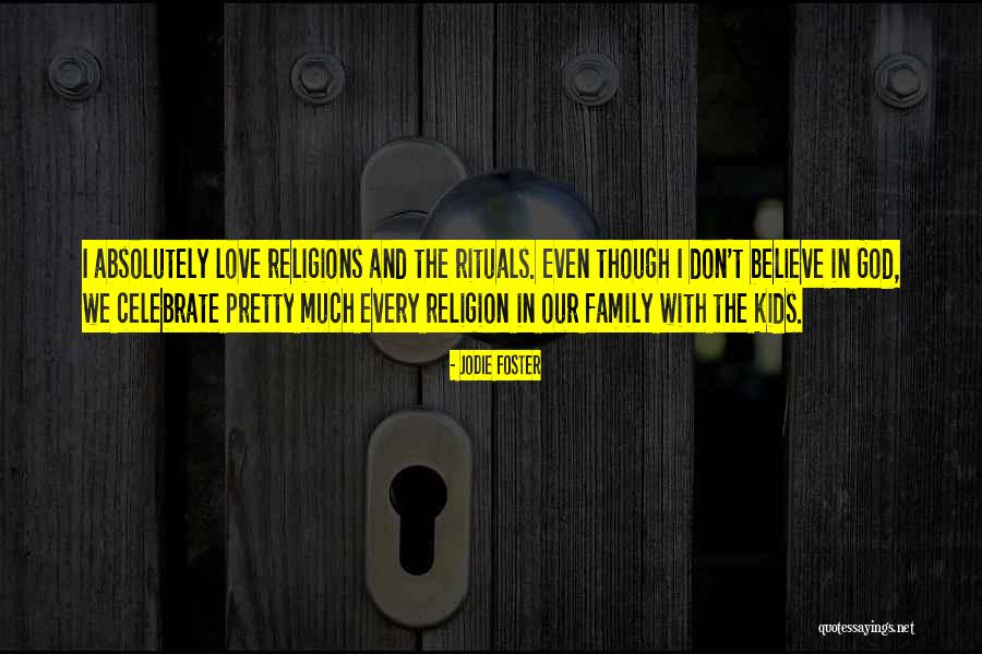Family Rituals Quotes By Jodie Foster Family Rituals Quotes By Jodie Foster