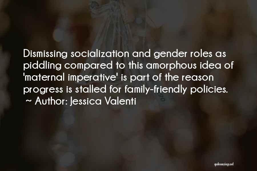 Family Roles Quotes By Jessica Valenti