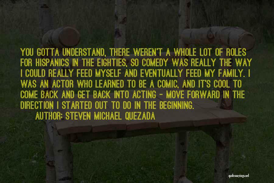 Family Roles Quotes By Steven Michael Quezada