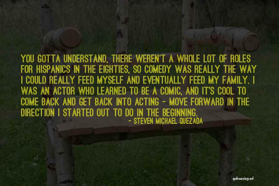 Family Roles Quotes By Steven Michael Quezada Family Roles Quotes By Steven Michael Quezada
