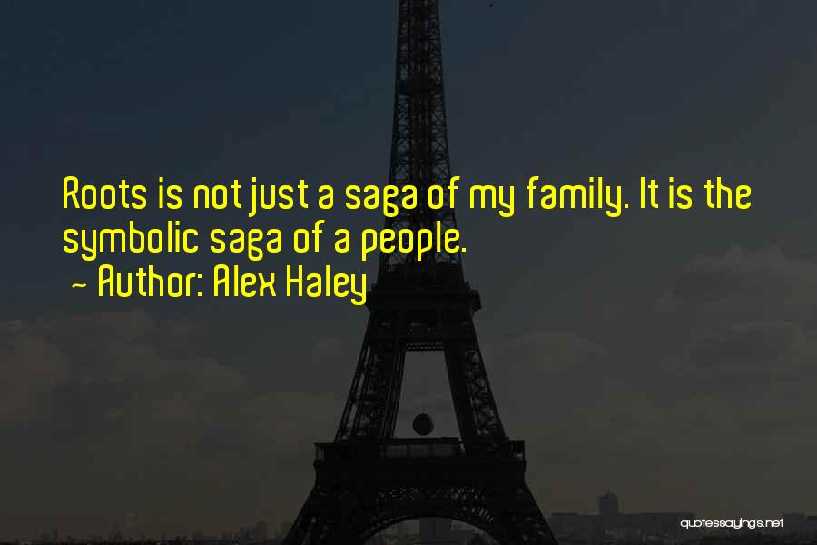 Family Roots Quotes By Alex Haley