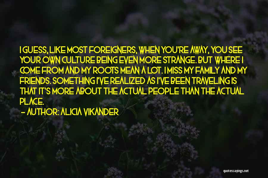 Family Roots Quotes By Alicia Vikander