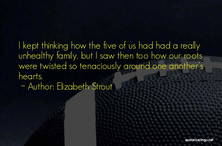 Family Roots Quotes By Elizabeth Strout