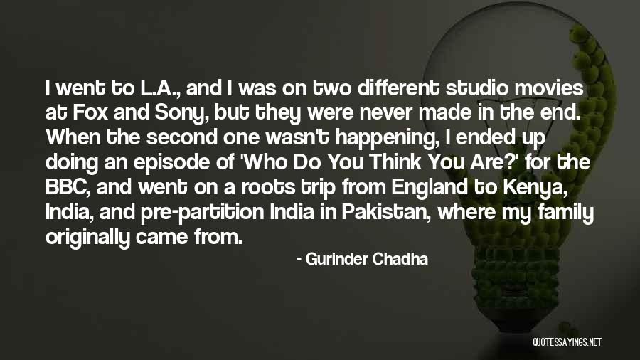 Family Roots Quotes By Gurinder Chadha