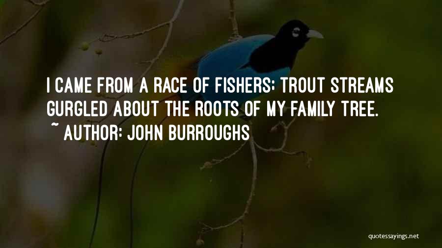 Family Roots Quotes By John Burroughs