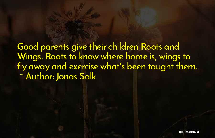 Family Roots Quotes By Jonas Salk
