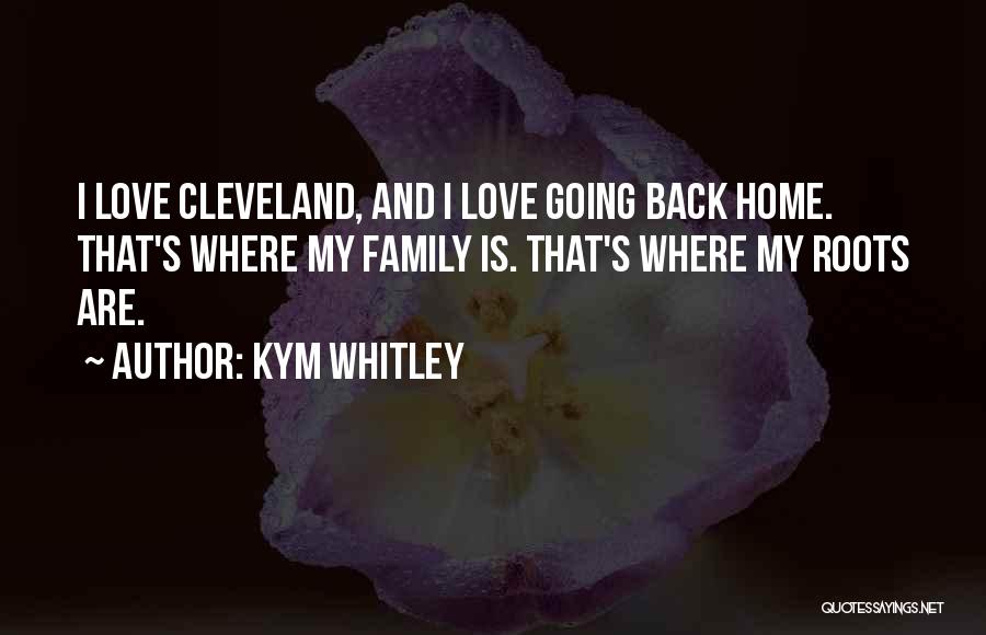 Family Roots Quotes By Kym Whitley