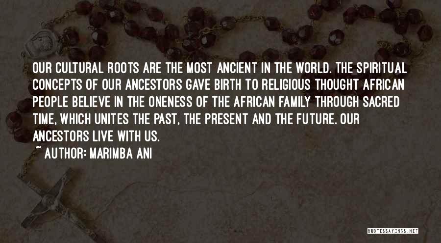 Family Roots Quotes By Marimba Ani