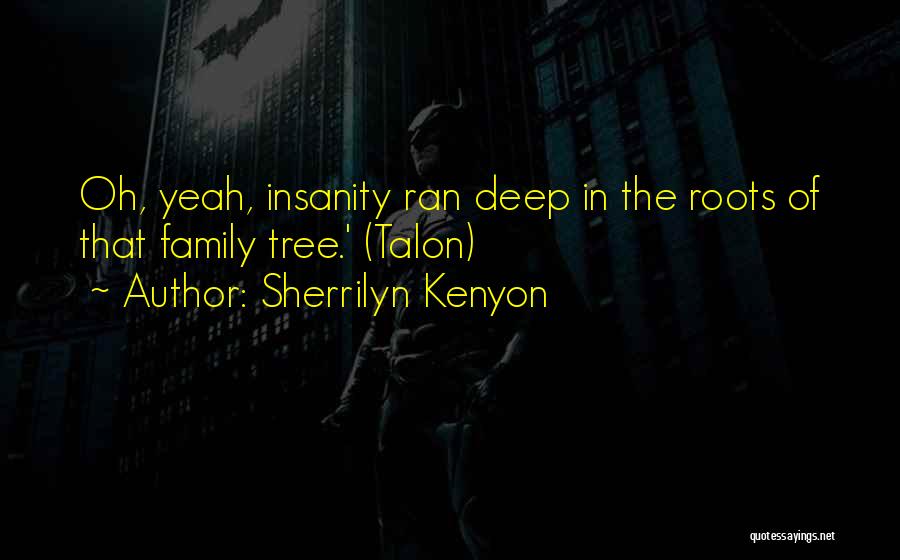 Family Roots Quotes By Sherrilyn Kenyon