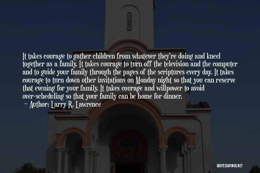 Family Scriptures Quotes By Larry R. Lawrence