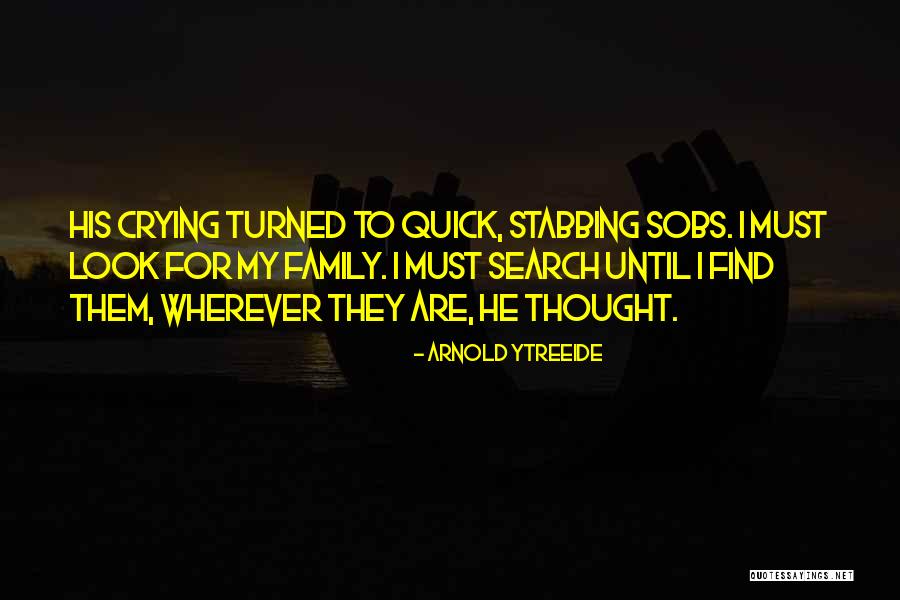 Family Search Quotes By Arnold Ytreeide