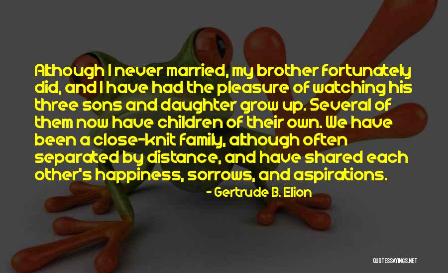 Family Separated By Distance Quotes By Gertrude B. Elion Family Separated By Distance Quotes By Gertrude B. Elion