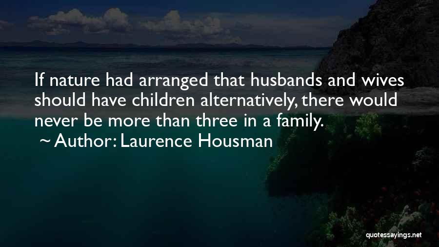 Family Should Be There Quotes By Laurence Housman