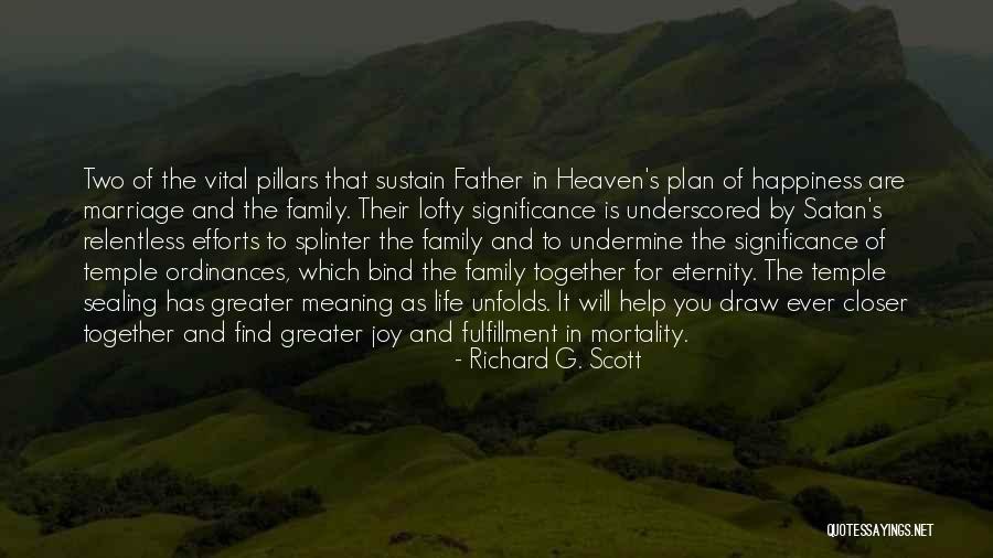 Family Significance Quotes By Richard G. Scott Family Significance Quotes By Richard G. Scott
