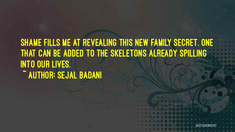 Family Skeletons Quotes By Sejal Badani