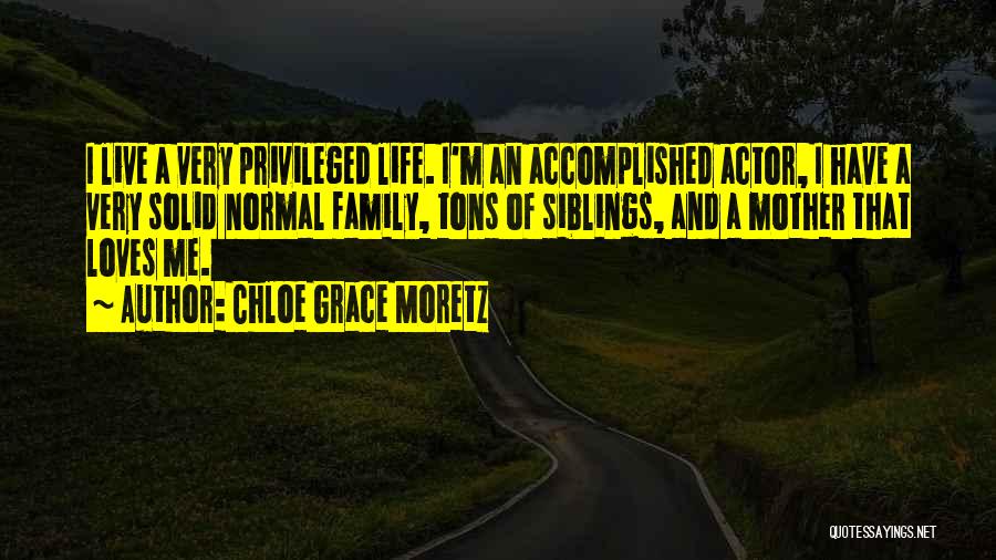 Family Solid Quotes By Chloe Grace Moretz