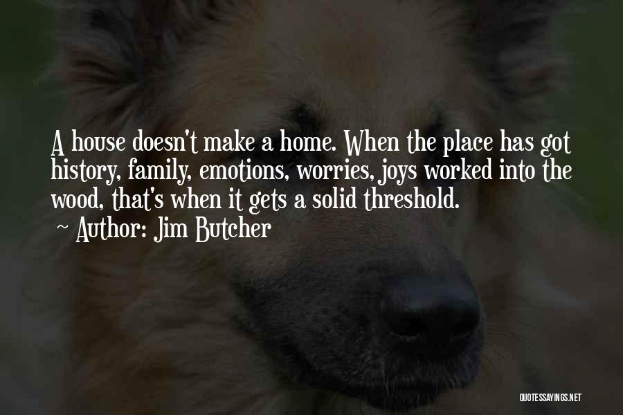 Family Solid Quotes By Jim Butcher