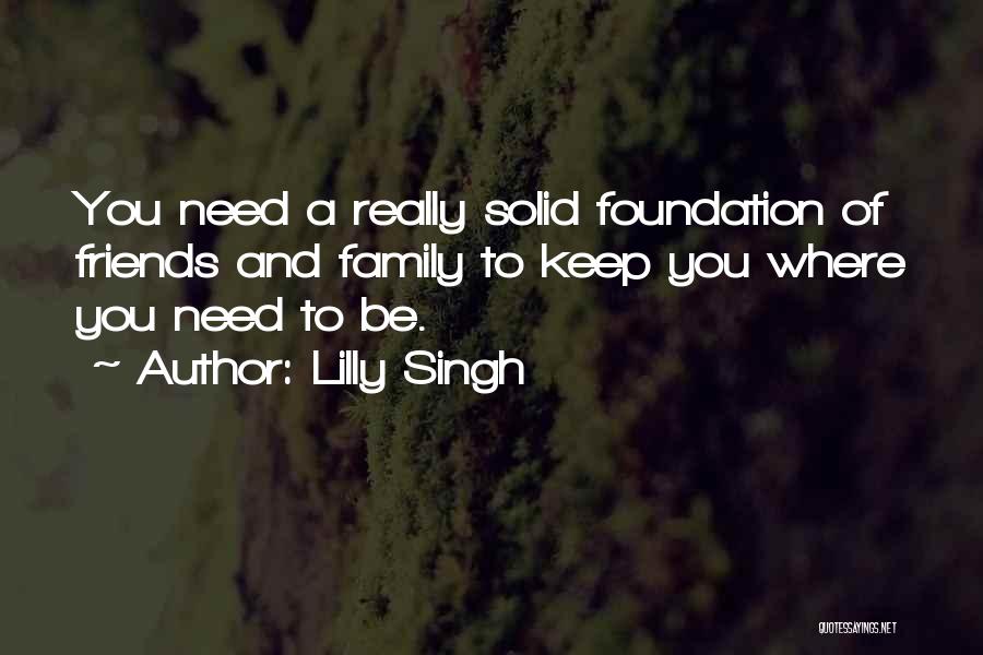 Family Solid Quotes By Lilly Singh