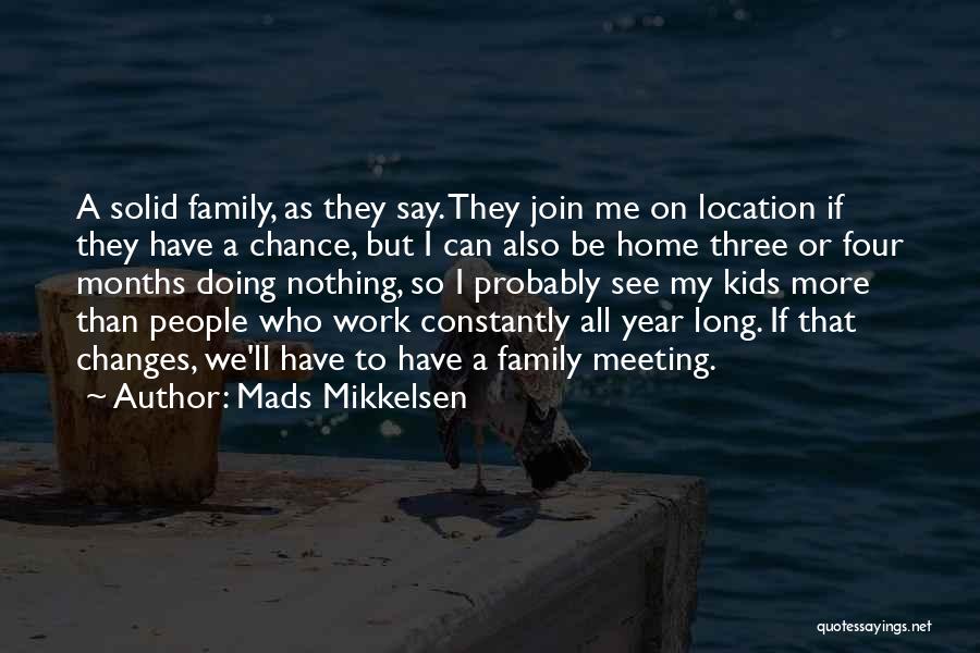 Family Solid Quotes By Mads Mikkelsen